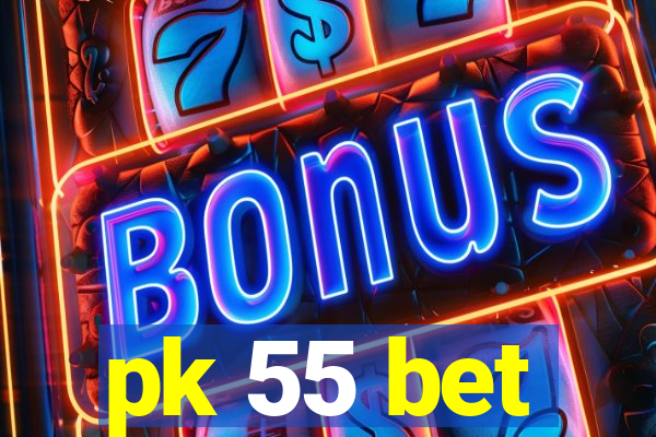 pk 55 bet