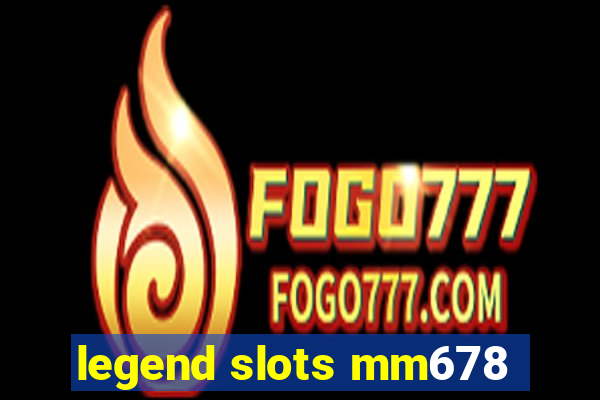 legend slots mm678