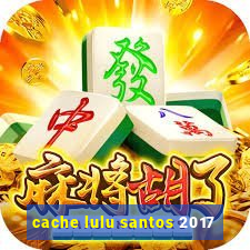 cache lulu santos 2017