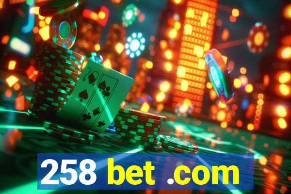 258 bet .com