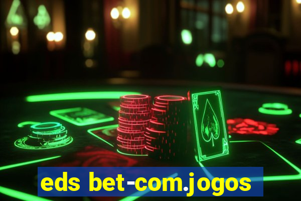 eds bet-com.jogos