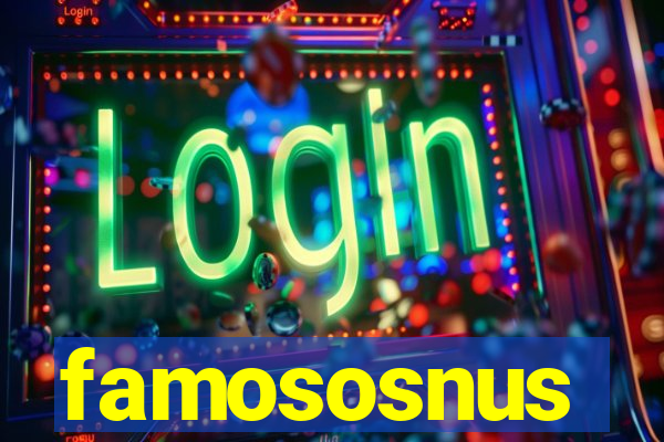 famososnus