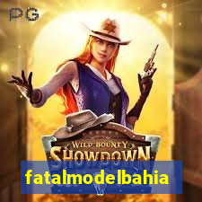 fatalmodelbahia