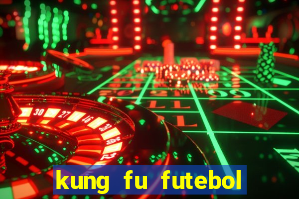 kung fu futebol clube download