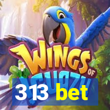 313 bet