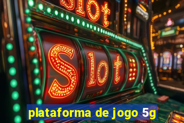 plataforma de jogo 5g