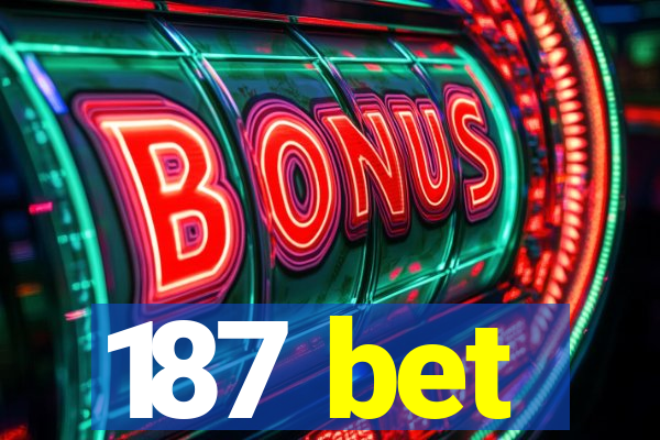 187 bet