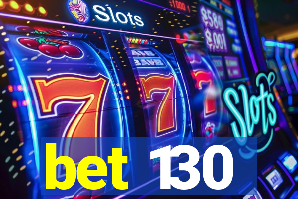 bet 130