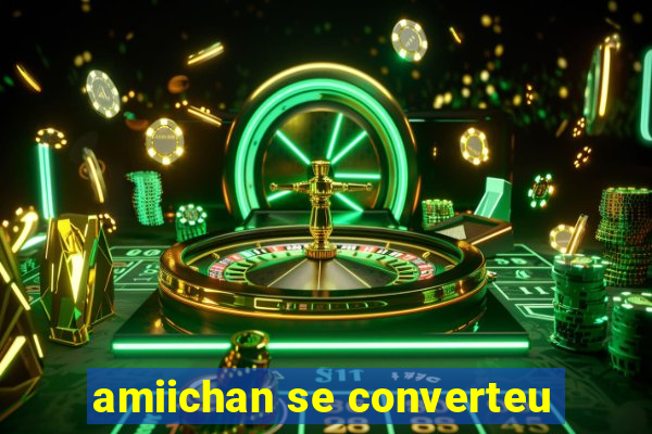 amiichan se converteu