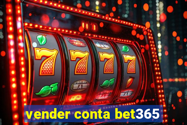 vender conta bet365