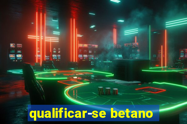 qualificar-se betano