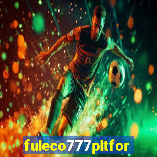 fuleco777pltfor