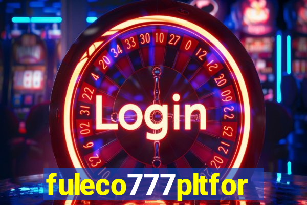 fuleco777pltfor