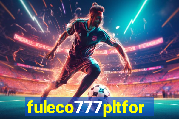 fuleco777pltfor