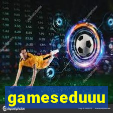 gameseduuu