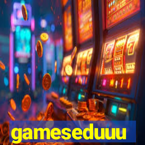 gameseduuu