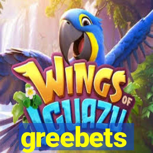 greebets