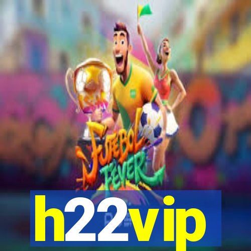 h22vip