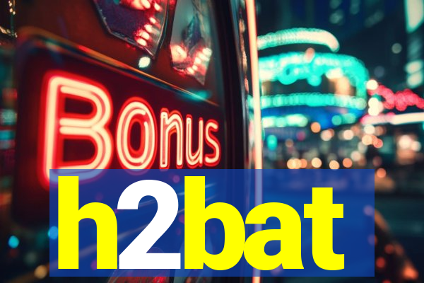 h2bat