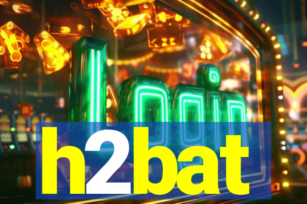 h2bat