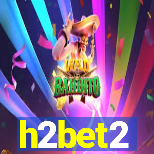 h2bet2