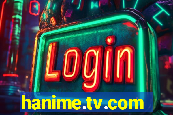 hanime.tv.com