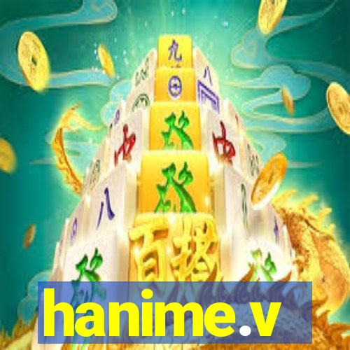 hanime.v