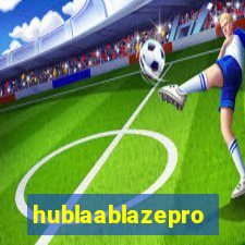 hublaablazepro