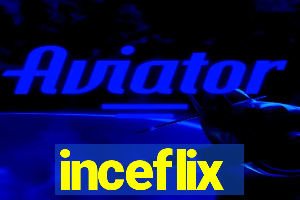 inceflix