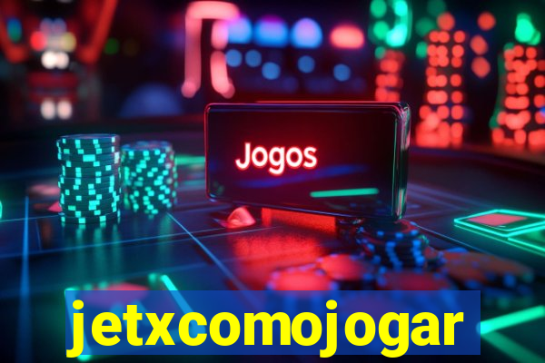 jetxcomojogar