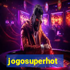 jogosuperhot