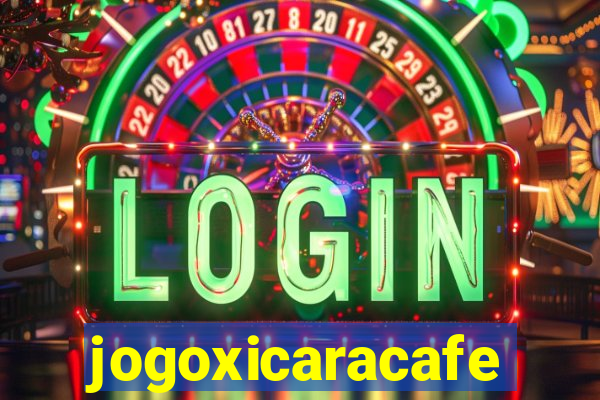 jogoxicaracafe