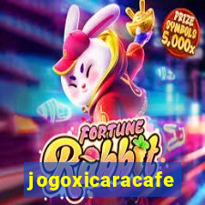 jogoxicaracafe