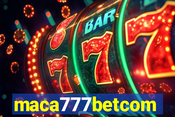 maca777betcom