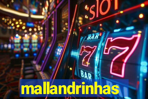 mallandrinhas