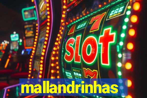 mallandrinhas