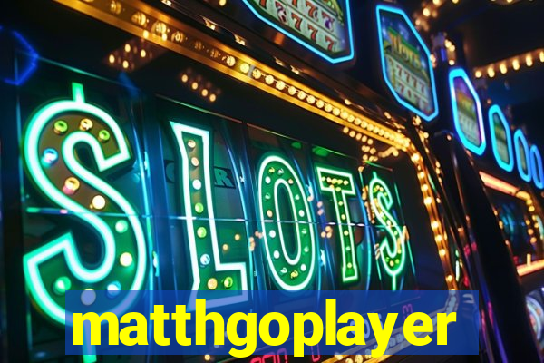 matthgoplayer