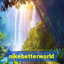 nikebetterworld