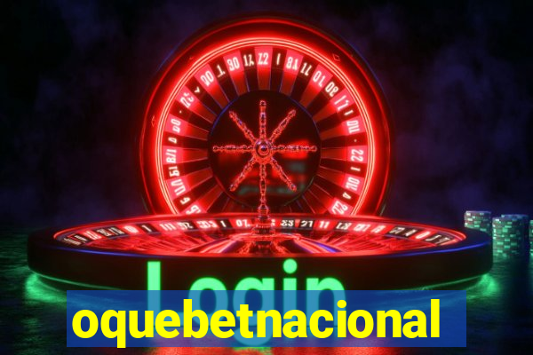 oquebetnacional