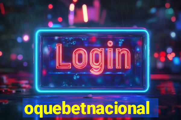 oquebetnacional