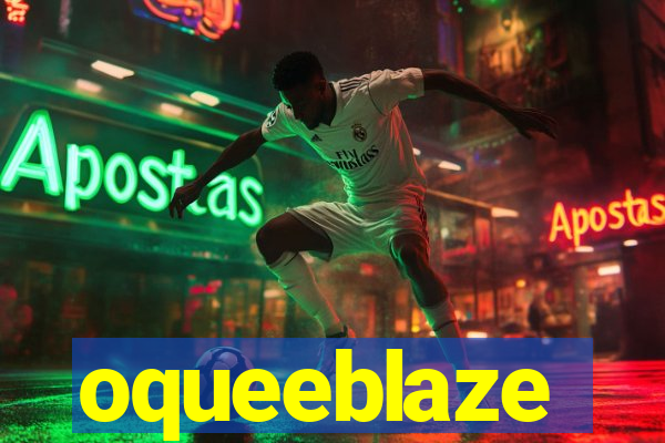 oqueeblaze