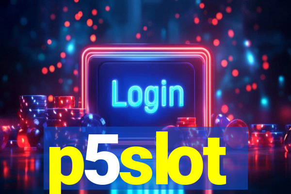 p5slot