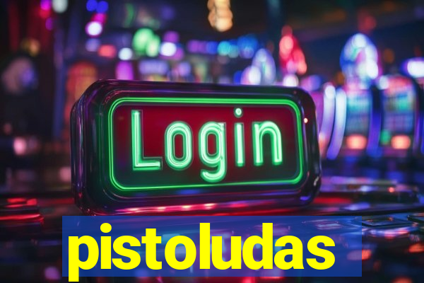 pistoludas