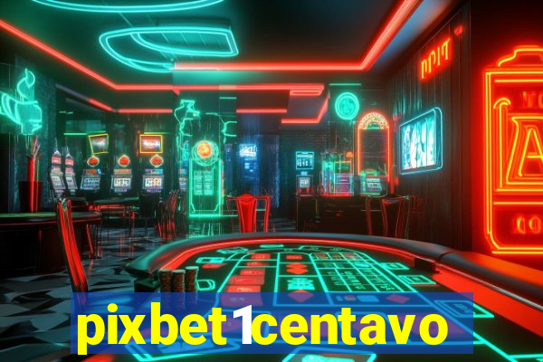 pixbet1centavo