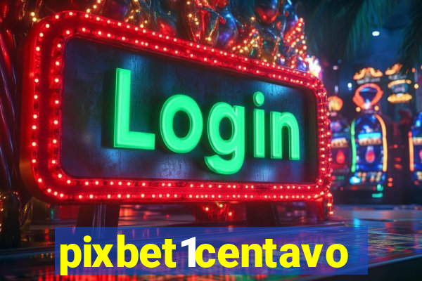 pixbet1centavo