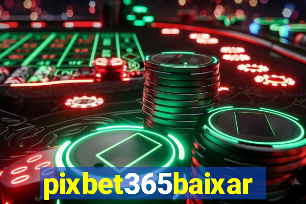 pixbet365baixar