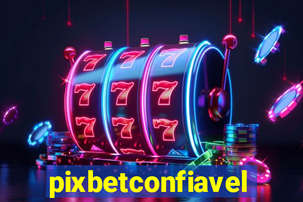 pixbetconfiavel