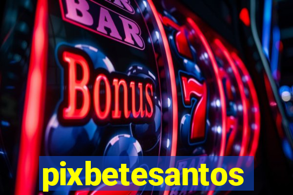 pixbetesantos