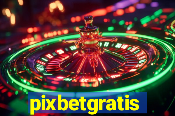 pixbetgratis