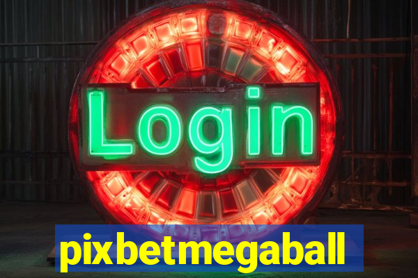 pixbetmegaball